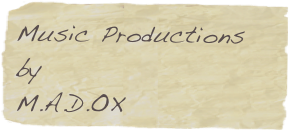 Music Productions
by
M.A.D.OX